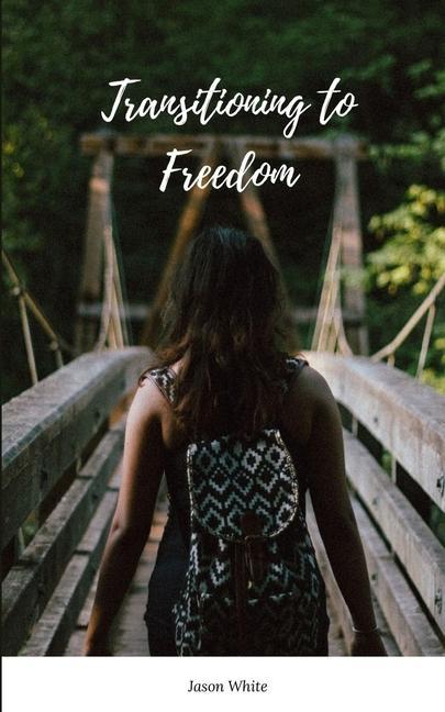 Knjiga Transitioning to Freedom Jason White