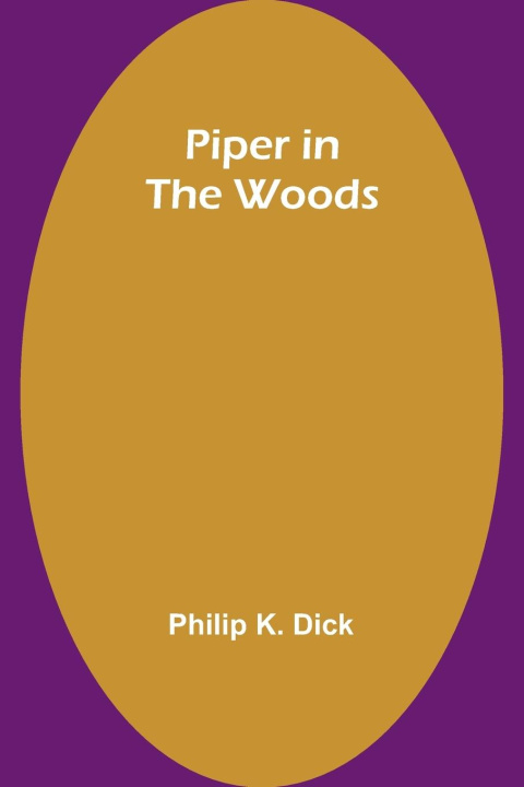 Knjiga Piper in the Woods Philip K. Dick
