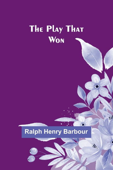 Knjiga The play that won Ralph Henry Barbour