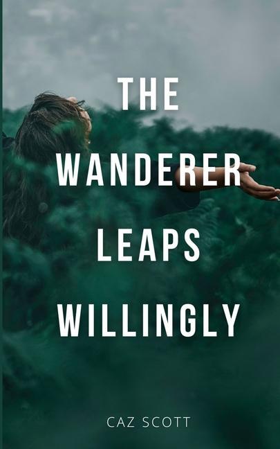 Knjiga The Wanderer Leaps Willingly Caz Scott