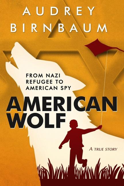 Książka American Wolf: From Nazi Refugee to American Spy 