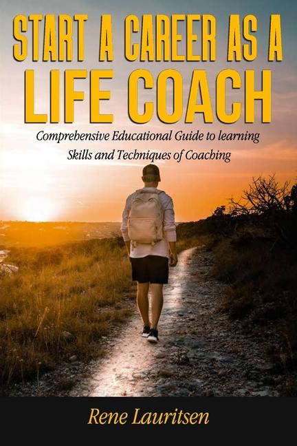 Książka Start a Career as a Life Coach: Comprehensive Educational Guide to learning Skills and Techniques of Coaching 