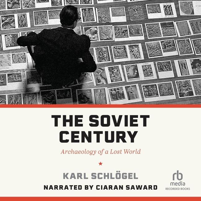 Digital The Soviet Century: Archaeology of a Lost World Ciaran Saward