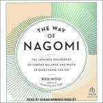Digital The Way of Nagomi: The Japanese Philosophy of Finding Balance and Peace in Everything You Do Susan Momoko Hingley