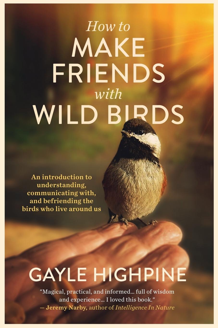 Knjiga How To Make Friends With Wild Birds Gayle Highpine