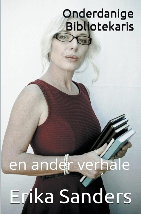 Knjiga Onderdanige Bibliotekaris en ander verhale Erika Sanders