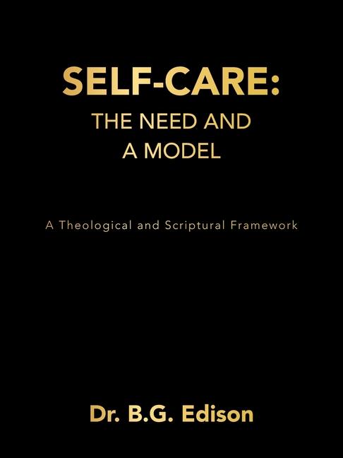 Kniha Self-Care: The Need and A Model: A Theological and Scriptural Framework Dr. B.G. Edison