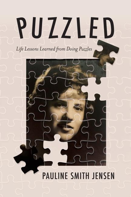 Knjiga Puzzled: Life Lessons Learned from Doing Puzzles Pauline Smith Jensen