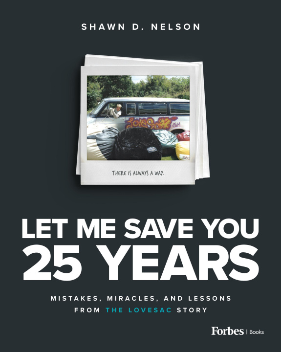 Kniha Let Me Save You 25 Years: Mistakes, Miracles, and Lessons from the Lovesac Story 