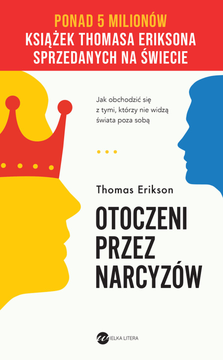 Kniha Otoczeni przez narcyzów Jak obchodzić się z tymi, którzy nie widzą świata poza sobą Thomas Erikson