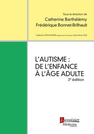 Kniha L'AUTISME : DE L'ENFANCE A L'AGE ADULTE, 2E ED. (COLLECTION PSYCHIATRIE) BARTHELEMY CATHERINE