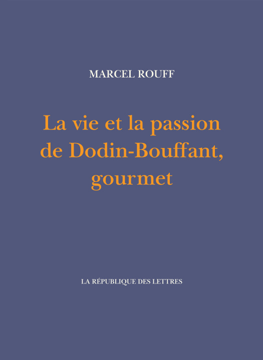 Kniha La vie et la passion de Dodin-Bouffant, gourmet Marcel Rouff