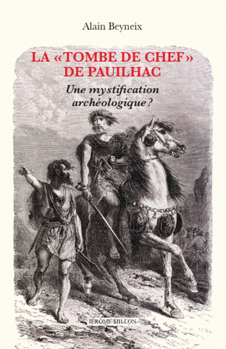 Kniha La « Tombe de chef » de Pauilhac - Une mystification archéol Alain BEYNEIX