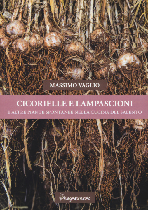 Carte Cicorielle e lampascioni e altre piante spontanee nella cucina del Salento Massimo Vaglio