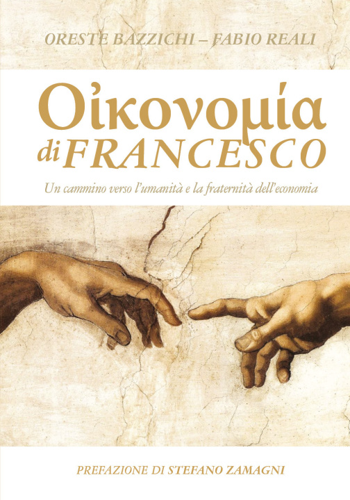 Könyv Economia di Francesco. Un cammino verso l'umanità e la fraternità dell'economia Oreste Bazzichi