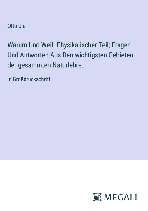 Βιβλίο Warum Und Weil. Physikalischer Teil; Fragen Und Antworten Aus Den wichtigsten Gebieten der gesammten Naturlehre. 