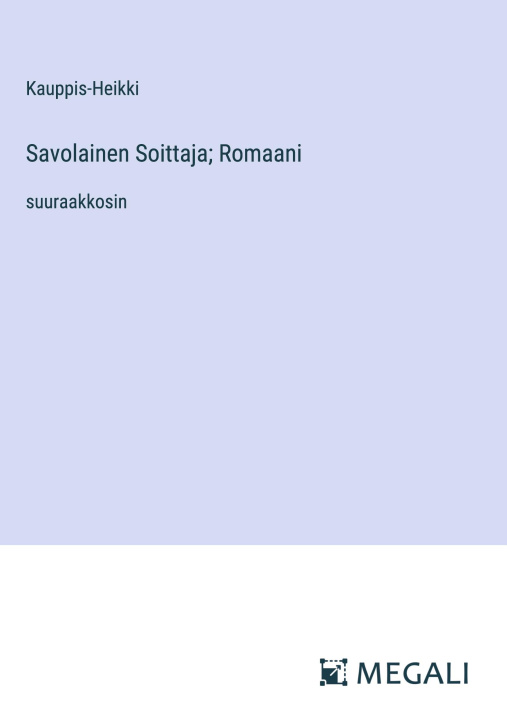 Kniha Savolainen Soittaja; Romaani Kauppis-Heikki
