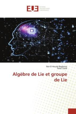 Book Alg?bre de Lie et groupe de Lie Fares Yazid