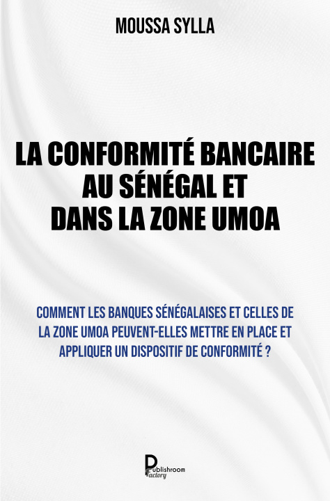 Kniha La Conformité bancaire au Sénégal et dans la Zone UMOA SYLLA