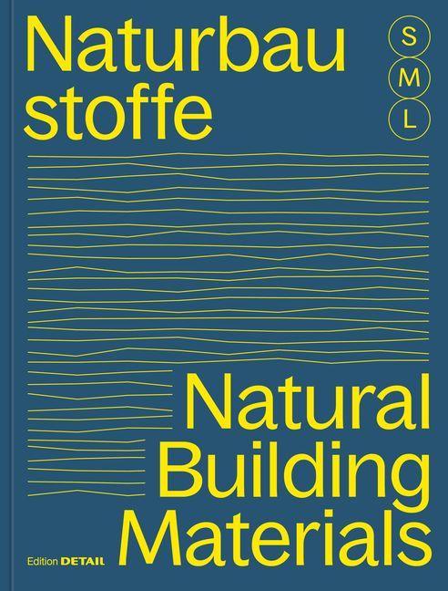 Kniha Bauen mit Naturbaustoffen S M L/Natural Building – 30 x Architektur und Konstruktion/30 x Architecture and Construction Sandra Hofmeister