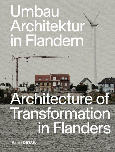 Kniha Umbau–Architektur in Flandern/Architecture of Transformation in Flanders Florian Heilmeyer