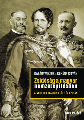 Könyv Zsidóság a magyar nemzetépítésben a numerus clausus előtt és azután Karády Viktor