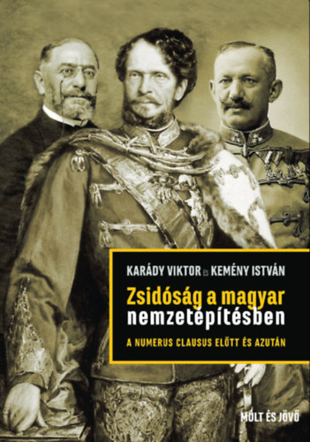 Book Zsidóság a magyar nemzetépítésben a numerus clausus előtt és azután Karády Viktor