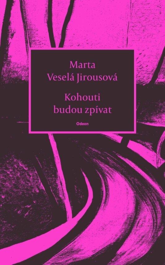 Book Kohouti budou zpívat Jirousová Marta Veselá