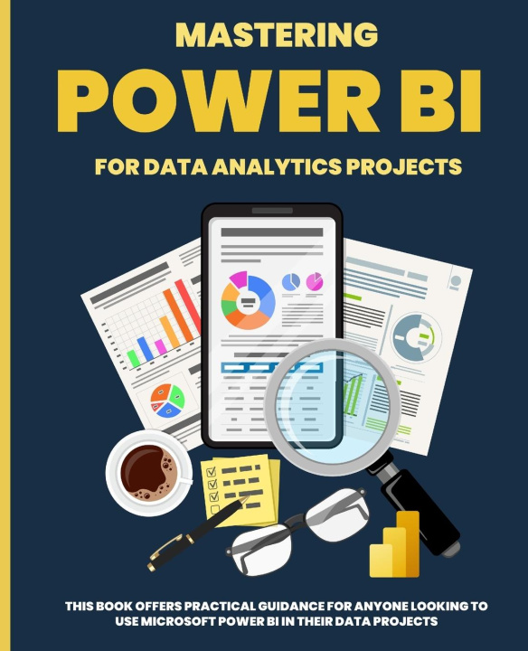 Kniha Mastering POWER BI  for Data Analytics Projects 