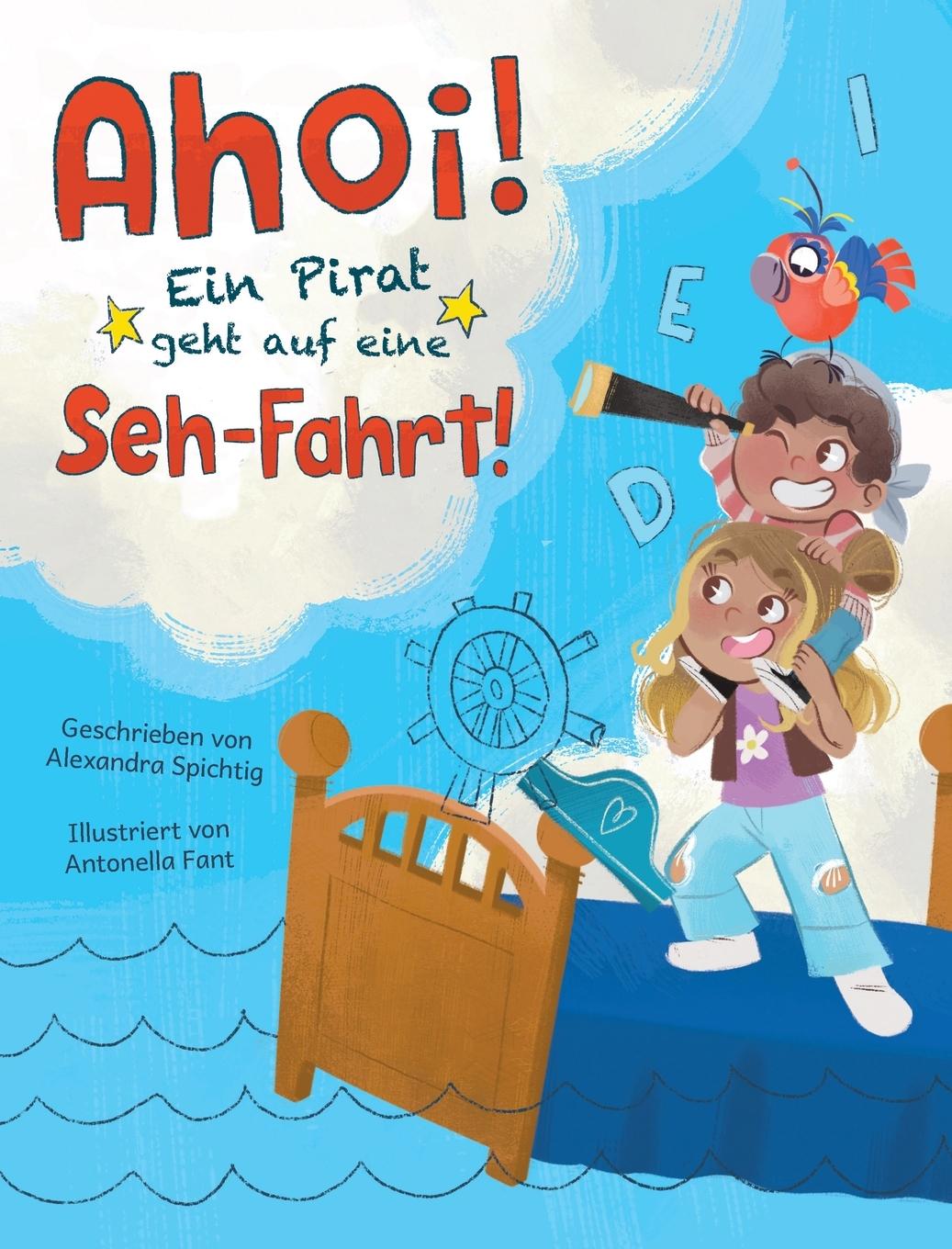 Knjiga Ahoi! Ein Pirat geht auf eine Seh-Fahrt! Alexandra Spichtig