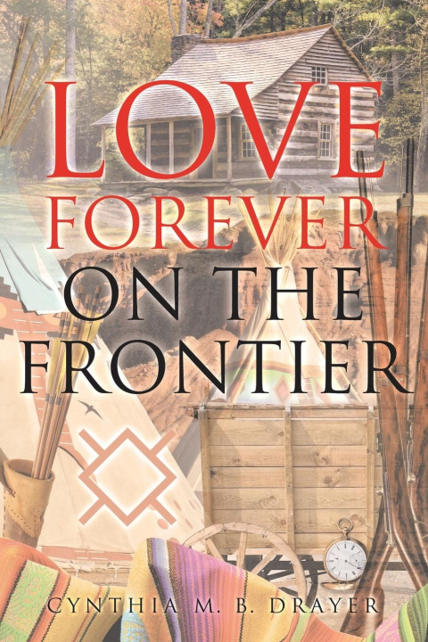 Knjiga Love Forever on the Frontier Cynthia M. B. Drayer
