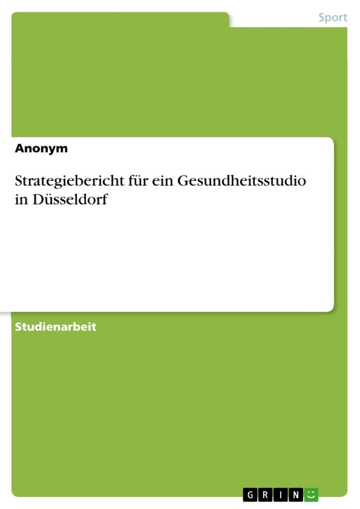 Kniha Strategiebericht für ein Gesundheitsstudio in Düsseldorf 