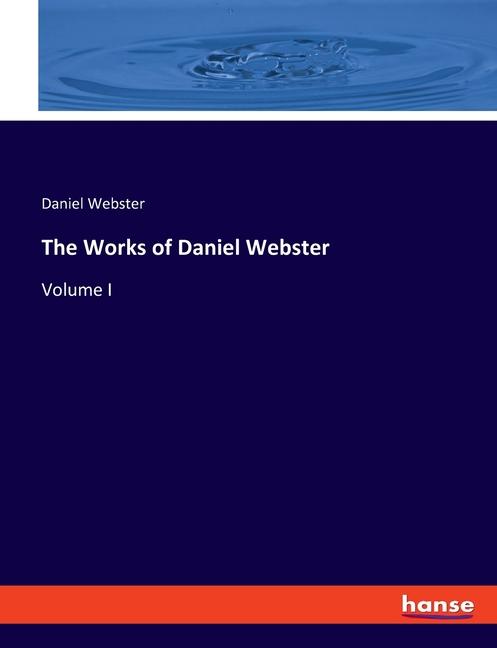 Knjiga The Works of Daniel Webster Daniel Webster