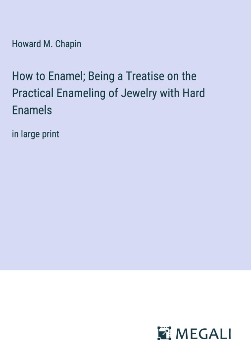 Libro How to Enamel; Being a Treatise on the Practical Enameling of Jewelry with Hard Enamels 