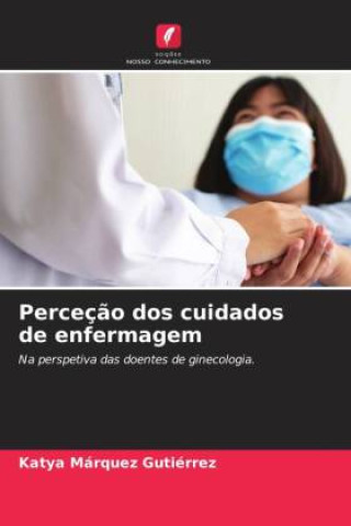 Knjiga Perceç?o dos cuidados de enfermagem Katya Márquez Gutiérrez