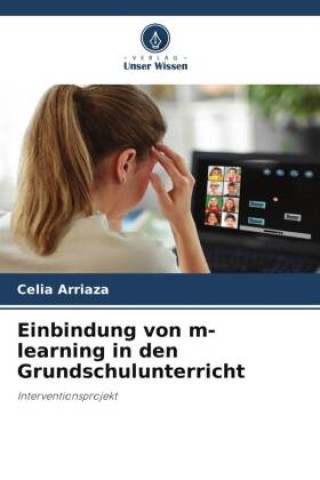 Knjiga Einbindung von m-learning in den Grundschulunterricht Celia Arriaza