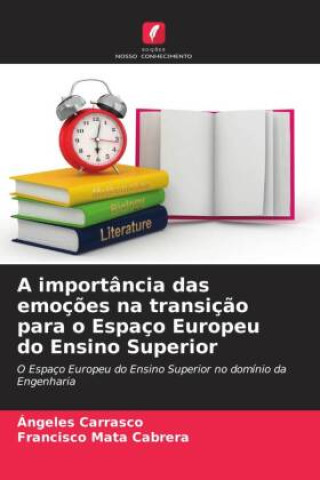 Knjiga A importância das emoç?es na transiç?o para o Espaço Europeu do Ensino Superior Francisco Mata Cabrera