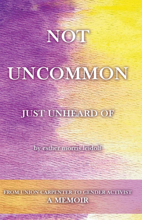 Buch NOT UNCOMMON, Just Unheard Of Esther Leidolf