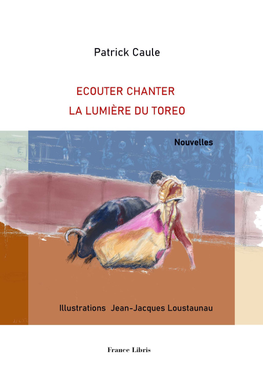 Libro Ecouter chanter la lumière du torero CAULE