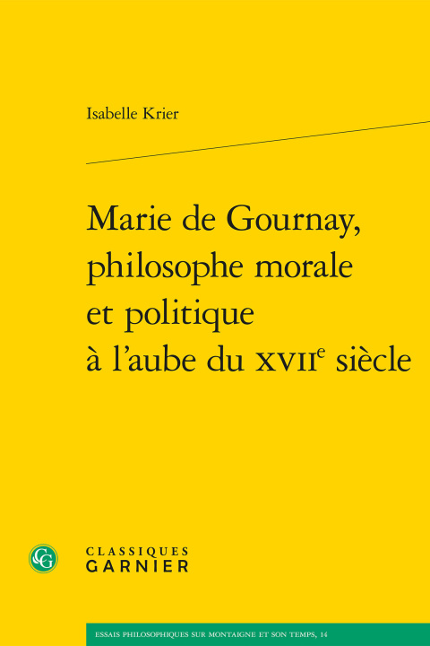 Kniha Marie de gournay, philosophe morale et politique à l'aube du xviie siècle Krier isabelle