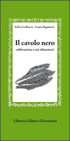 Kniha cavolo nero. Coltivazione e usi alimentari Felice La Rocca
