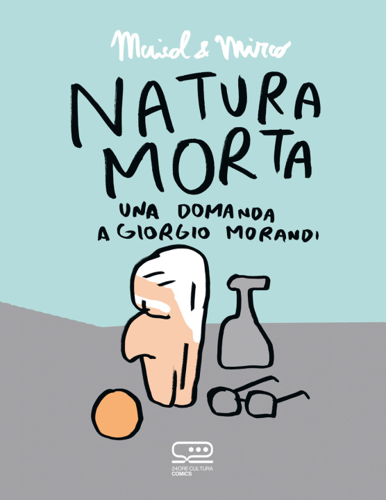 Kniha Natura morta. Una domanda a Giorgio Morandi Maicol & Mirco