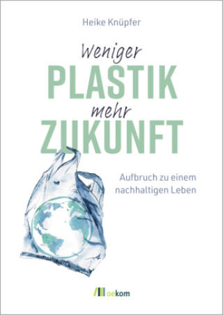 Книга Weniger Plastik, mehr Zukunft Heike Knüpfer