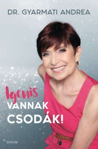 Knjiga Igenis vannak csodák! Dr. Gyarmati Andrea