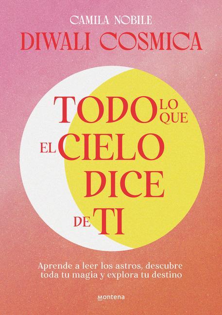 Book TODO LO QUE EL CIELO DICE DE TI CAMILA NOBILE DIWALI COSMICA