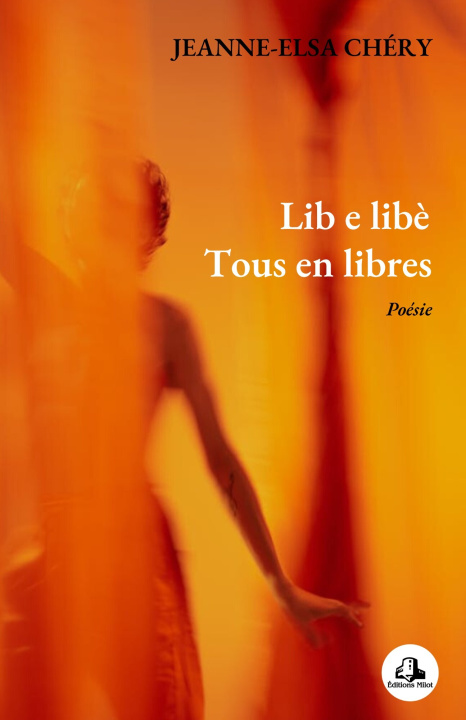 Knjiga Lib e libè : Tous en libres Jeanne-Elsa Chéry