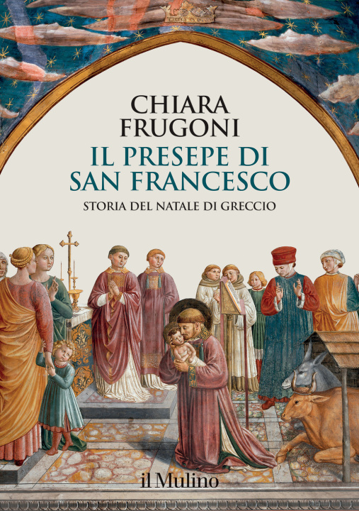 Knjiga presepe di san Francesco. Storia del Natale di Greccio Chiara Frugoni