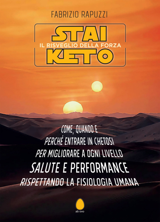 Книга Stai Keto: il risveglio della forza. Come, quando e perché entrare in chetosi per migliorare a ogni livello salute e performance rispettando la fisiol Fabrizio Rapuzzi