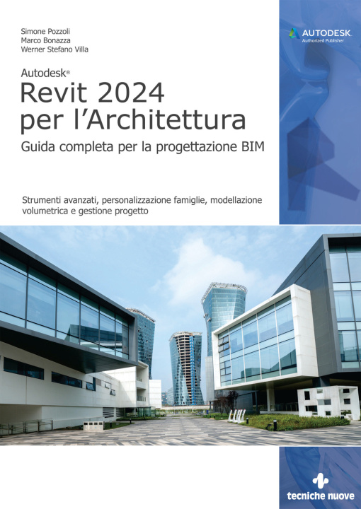 Könyv Autodesk Revit 2024 per l'architettura. Guida completa per la progettazione BIM. Strumenti avanzati, personalizzazione famiglie, modellazione volumetr Simone Pozzoli