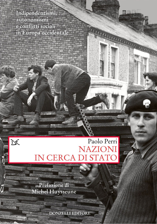 Könyv Nazioni in cerca di Stato. Indipendentismi, autonomismi e conflitti sociali in Europa occidentale Paolo Perri